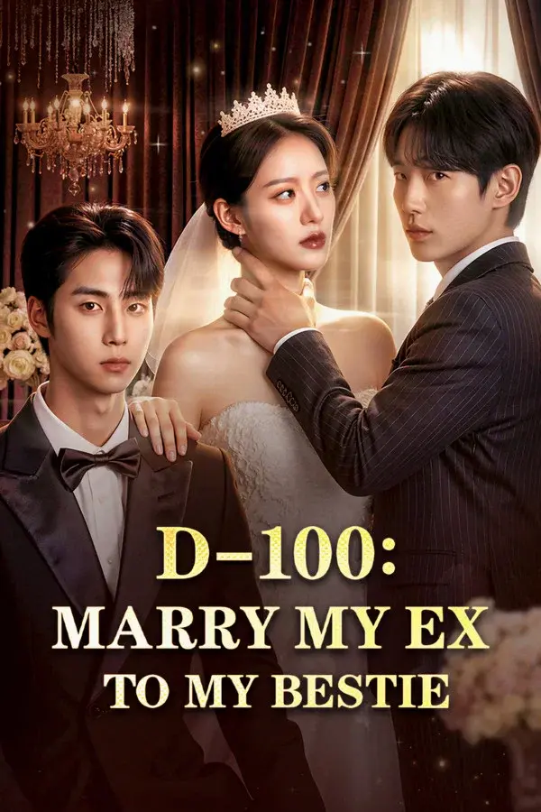 D-100: Marry My Ex to My Bestie